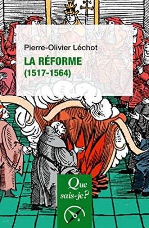 La Réforme (1517-1564) de Pierre-Olivier Léchot