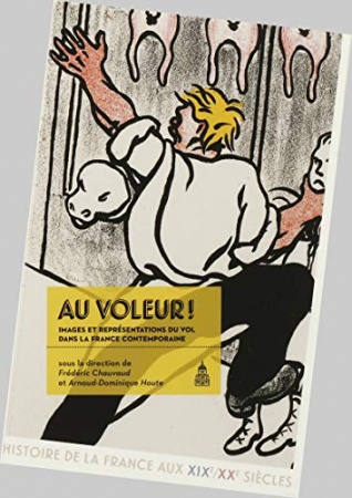 Au voleur !: Images et représentations du vol dans la France contemporaine de Frédéric Chauvaud