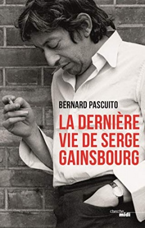 La Dernière Vie de Serge Gainsbourg de  Bernard PASCUITO