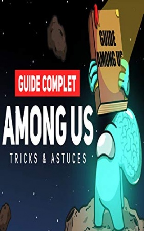 Guide Among us : guide complet among us tricks & astuces de Elmas Rawn