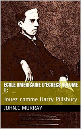 ECOLE AMERICAINE D’ECHECS volume 1 de John.C Murray