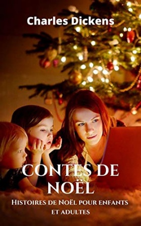 Contes de Noël: Histoires de Noël pour enfants et adultes de Charles Dickens