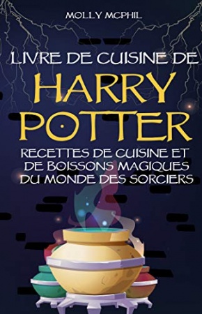 Le Livre de Cuisine Non Officiel de Harry Potter de  Molly McPhil