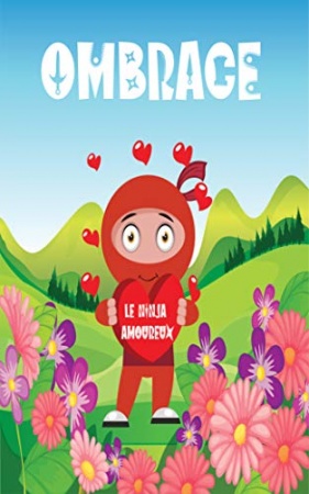 OMBRAGE le Ninja Amoureux: Une Histoire d'amour pour la Saint-valentin livre enfant  de Braham Sam