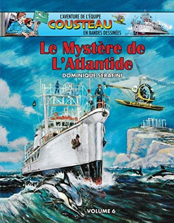 Le Mystère de l'Atlantide: Volume 6 - L'Aventure de l'Équipe Cousteau en Bandes Dessinées  de Dominique Serafini