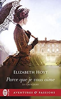 Les Greycourt (Tome 2) - Parce que je vous aime de Elizabeth Hoyt
