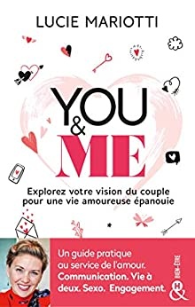 You & Me : Un guide pratique au service de l'amour. Communication. Vie à deux. Sexo. Engagement. de Lucie Mariotti