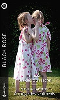 Les clés d'un secret - Au piège des sentiments (Black Rose) de  Elle James &Marilyn Pappano