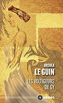 Les Voltigeurs de Gy de Ursula Le Guin