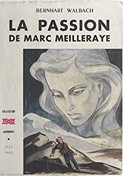 La passion de Marc Meilleraye de Bernhardt Walbach