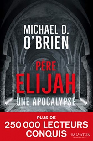 Une apocalypse: Père Elijah, T1 de Michael D. O'Brien