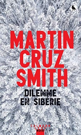 Dilemme en Sibérie (Cal-Lévy- R. Pépin) de 	 Martin Cruz Smith