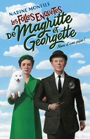Les Folles enquêtes de Magritte et Georgette : Nom d'une pipe ! de Nadine MONFILS
