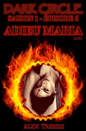 Adieu Maria (Dark Circle - Saison 1 t. 6) de Alex Tremm