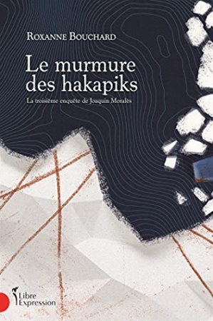 Le Murmure des hakapiks: La troisième enquête de Joaquin Moralès de  Roxanne Bouchard