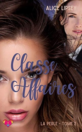 Classe Affaires : roman lesbien: La Perle : Tome 2 de Alice Lipsey