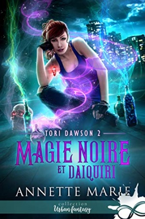 Magie noire et Daiquiri: Tori Dawson, T2 de Annette Marie