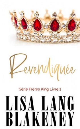 REVENDIQUÉE: Série Frères King Livre 1 de  Lisa Lang Blakeney