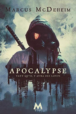 Apocalypse: Tant qu'il y aura des loups T3 de  Marcus Mcdeheim