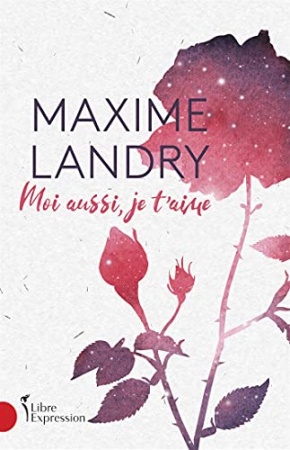 Moi aussi, je t'aime de Maxime Landry