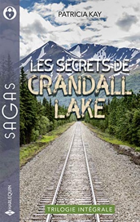 Les secrets de Crandall Lake : La flamme des retrouvailles - Des jumeaux à chérir - Mentir pour te protéger (Sagas) de Patricia Kay