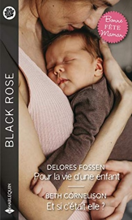 Pour la vie d'une enfant - Et si c'était elle ? (Black Rose) de Delores Fossen & Beth Cornelison