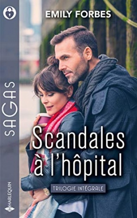 Scandales à l'hôpital : Cet homme trop séduisant - Un interne irrésistible - Réunis par le destin (Sagas) de Emily Forbes