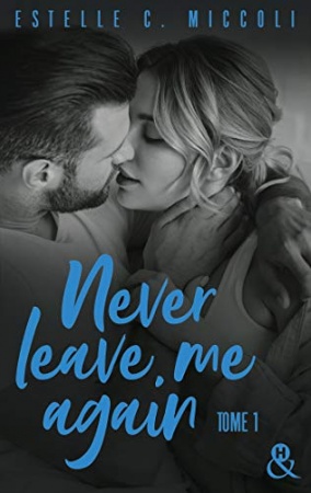 Never Leave Me Again - Tome 1 (&H DIGITAL) de  Estelle C. Miccoli