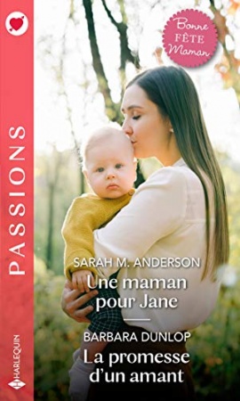 Une maman pour Jane - La promesse d'un amant (Passions) de Sarah M. Anderson  & Barbara Dunlop