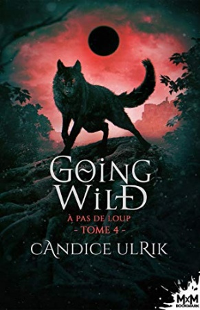 À pas de loup: Going Wild, T4 de  Candice Ulrik