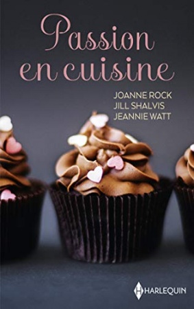 Passion en cuisine : Le goût de la volupté - Un délicieux défi - Comme une envie de chocolat (Les Favoris Harlequin) de Joanne Rock & Jill Shalvis &  Jeannie Watt