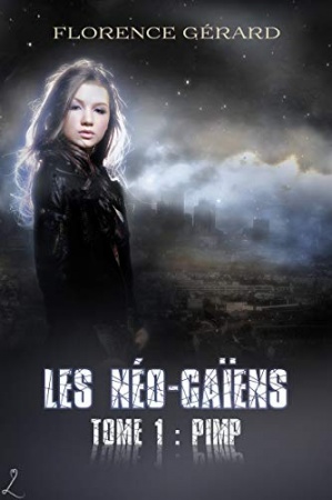 Pimp: Les Néo-Gaïens, Tome 1 (romance dystopie - post-apo) de Florence Gérard