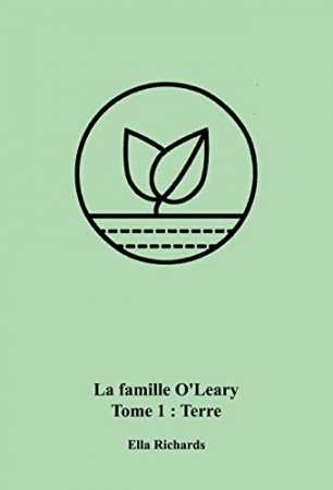 La famille O'Leary: Tome 1 : Terre de Ella RICHARDS