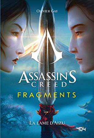 Assassin's Creed - Fragments - La Lame d'Aizu - Roman young adult officiel - Ubisoft - Dès 14 ans de Olivier GAY & UBISOFT