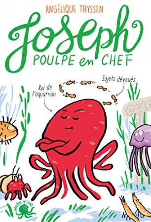Joseph, poulpe en chef– Lecture roman jeunesse humour animaux – Dès 8 ans de Angélique THYSSEN