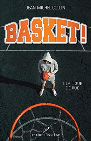 La ligue de rue (Basket ! t. 1) de Jean-Michel Collin