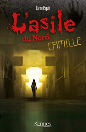 L'Asile du Nord : Camille de Carine Paquin