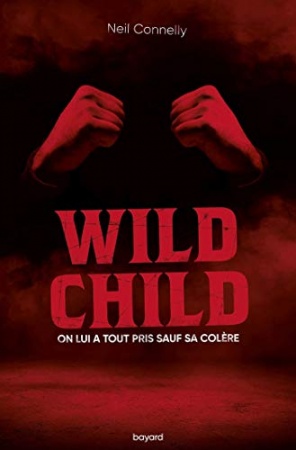 Wild Child (Littérature 14 ans et +) de Neil Connelly