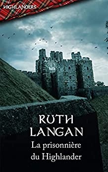 La prisonnière du Highlander (Highlanders) de  Ruth Langan