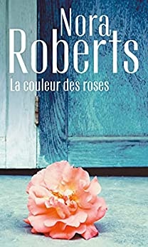 La couleur des roses   de  Nora Roberts