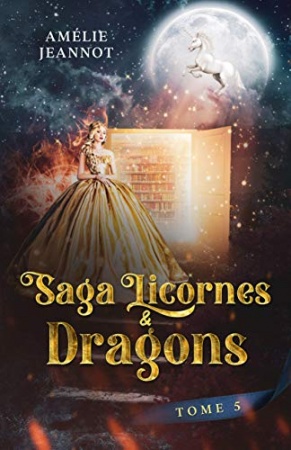 Licornes & Dragons: Tome 5 de  Amélie Jeannot