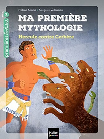 Ma première Mythologie - Hercule contre Cerbère de Hélène Kérillis & Grégoire Vallancien