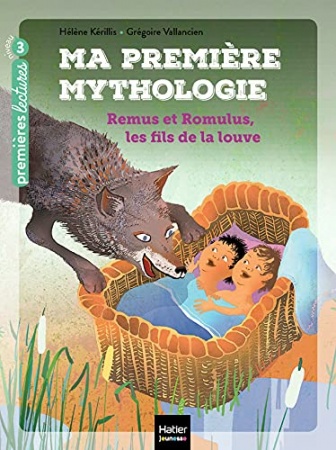 Ma première mythologie - Remus et Romulus, les fils de la louve de Hélène Kérillis & Grégoire Vallancien