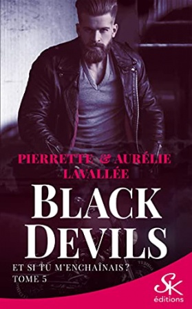 Et si tu m’enchaînais ?: Black Devils, T5 de Aurélie Lavallée &  Pierrette Lavallée