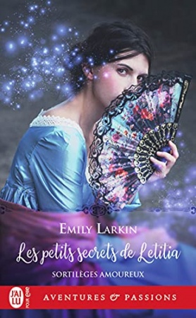 Sortilèges amoureux (Tome 2) - Les petits secrets de Letitia de  Emily Larkin