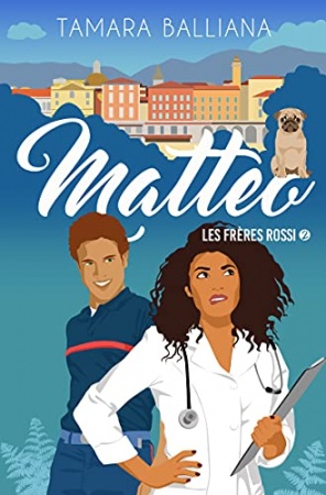 Matteo: une comédie romantique (Les frères Rossi t. 2) de Tamara Balliana
