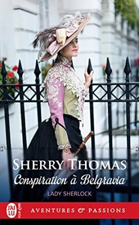 Lady Sherlock (Tome 2) - Conspiration à Belgravia de Sherry Thomas