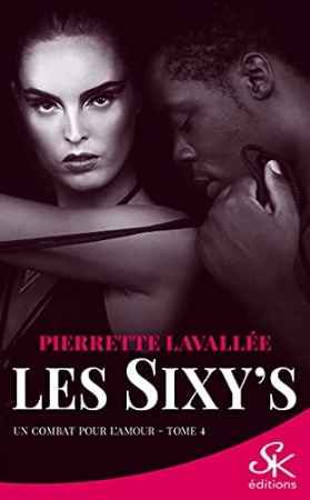 Un combat pour l'amour: Les Sixy's, T4 de  Pierrette Lavallée