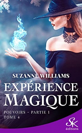 Pouvoirs - partie 1: Expérience magique, T4 de Suzanne Williams