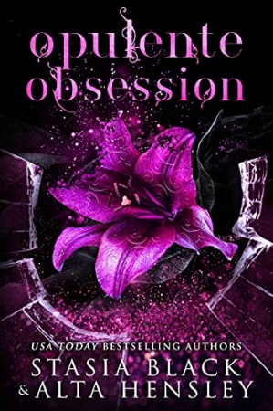 Opulente Obsession: Dark romance au cœur d’une société secrète (Beautés brisées t. 3) de  Alta Hensley & Stasia Black
